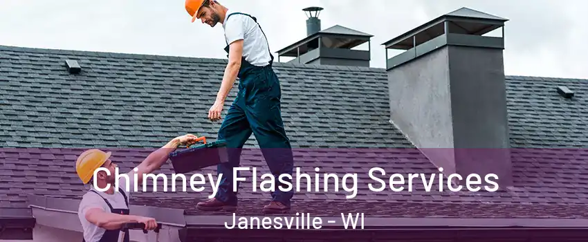 Chimney Flashing Services Janesville - WI