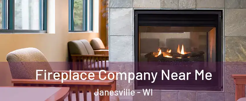  Fireplace Company Near Me Janesville - WI