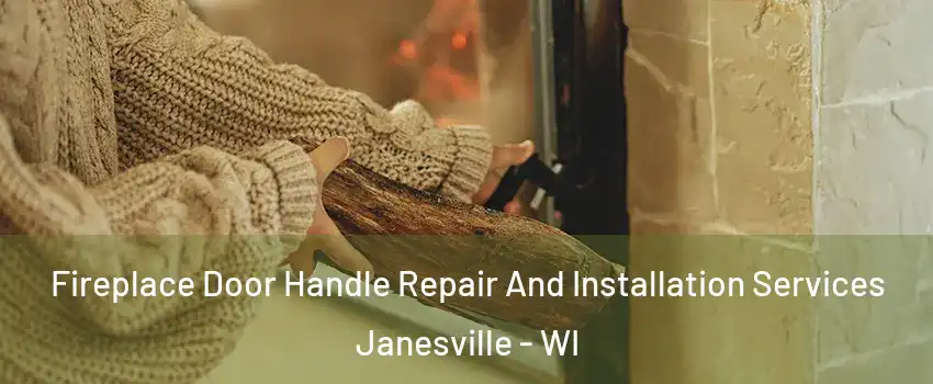 Fireplace Door Handle Repair And Installation Services Janesville - WI