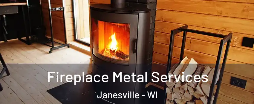 Fireplace Metal Services Janesville - WI