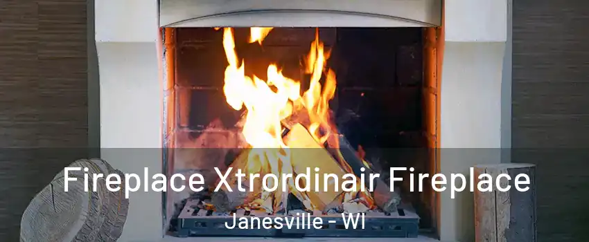  Fireplace Xtrordinair Fireplace Janesville - WI