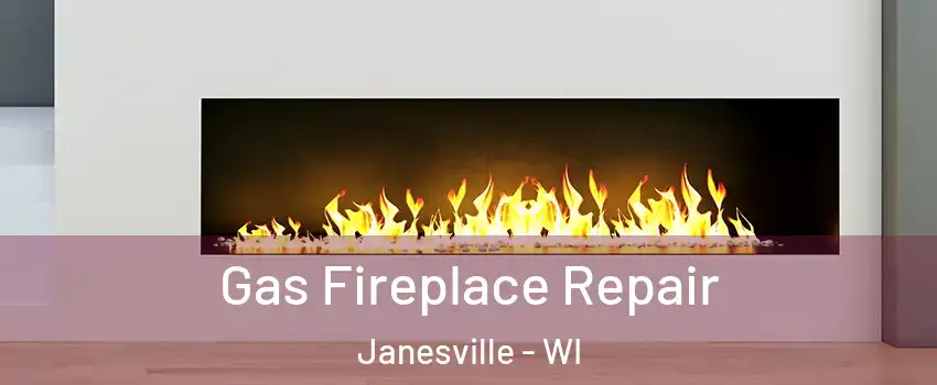  Gas Fireplace Repair Janesville - WI