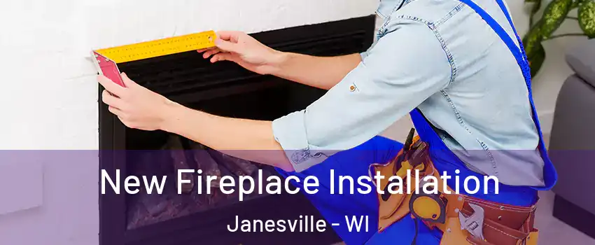  New Fireplace Installation Janesville - WI