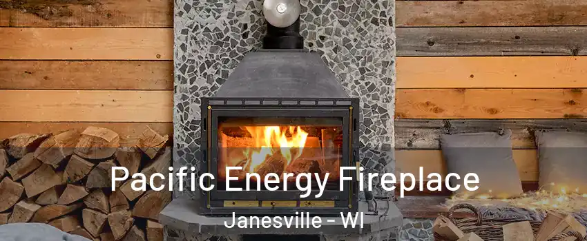 Pacific Energy Fireplace Janesville - WI