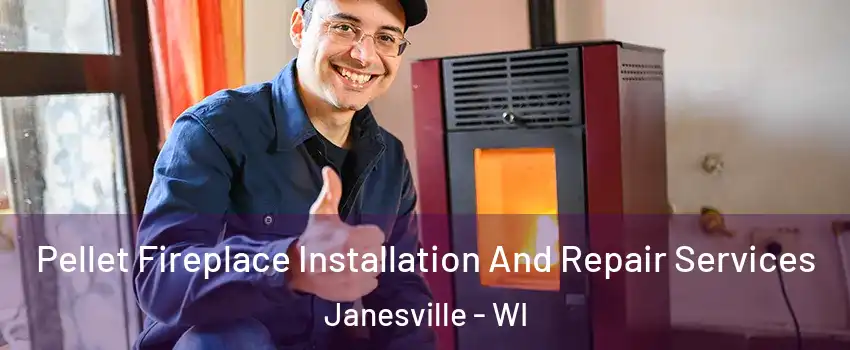  Pellet Fireplace Installation And Repair Services Janesville - WI