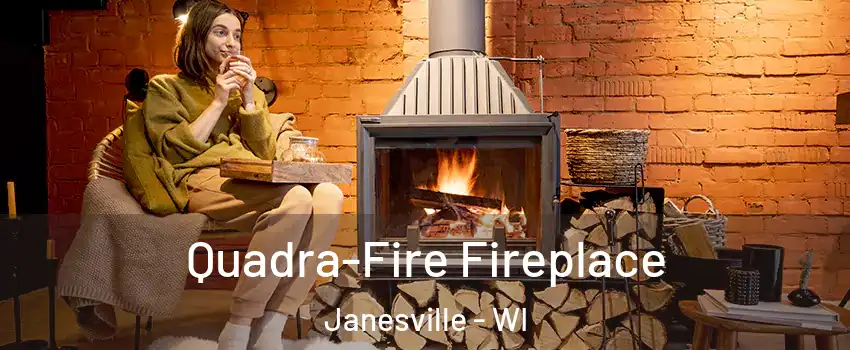  Quadra-Fire Fireplace Janesville - WI