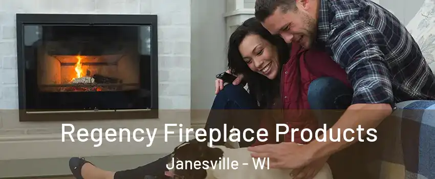  Regency Fireplace Products Janesville - WI