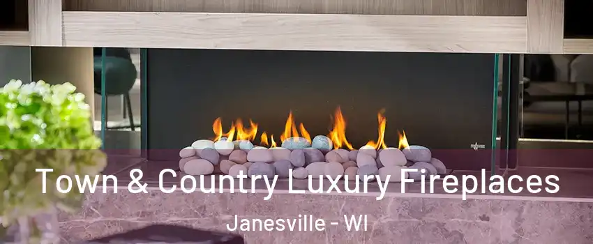  Town & Country Luxury Fireplaces Janesville - WI